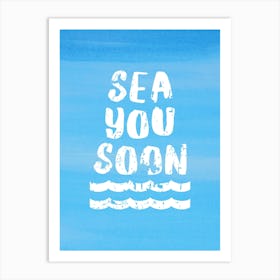 Sea you soon - travel poster, vector art, positive tropical motivation 15 Art Print