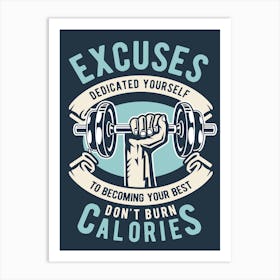 Excuses Dont Burn Calories 1 Art Print