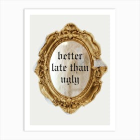 Better Late Than Ugly | Vintage Retro Antique Mirror Trendy Art Print