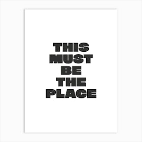 This Must Be The Place Art Print