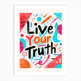 Live Your Truth Art Print