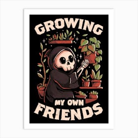 Growing My Own Friends - Cute Death Reaper Plants Halloween Gift Art Print