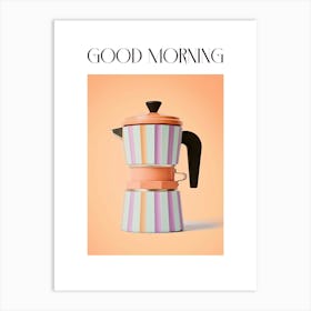 Moka Espresso Italian Coffee Maker Good Morning 6 Art Print