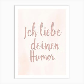 "Ich Liebe Deinen Humor", Text creme Pastel Art Print