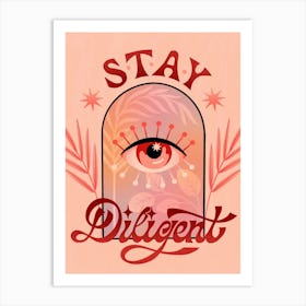 Stay Diligent Art Print