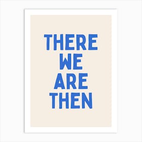 There We Are Then | Oatmeal And Blue Art Print