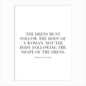 The dress must follow the body of a woman, not the body following the shape of the dress. Art Print