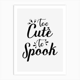 Too Cute To Spook Art Print