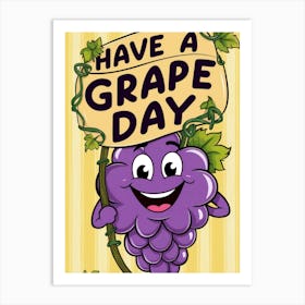 Have A Grape Day Art Print