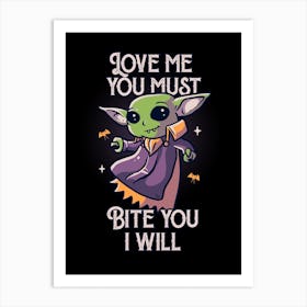 Love Me You Must Bite You I Will Art Print