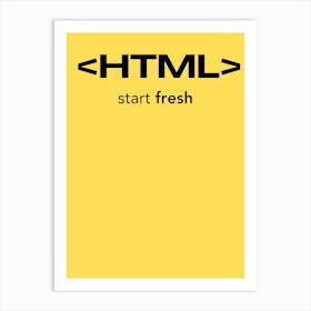 Html Start Fresh developer Art Print