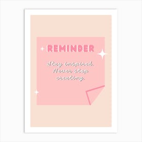 Never Stop Creating Art Print