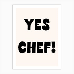 Yes Chef Art Print Art Print