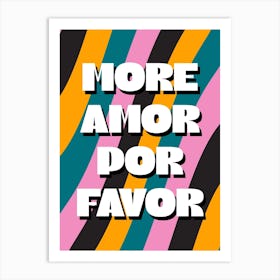 More Amor Por Favor Art Print