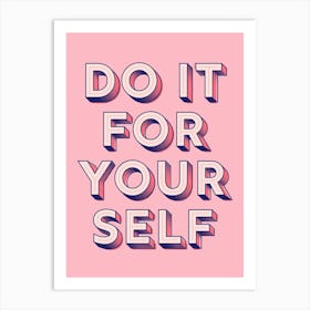 Do It For Yourself 1 Art Print