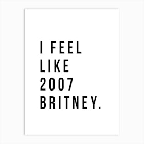 2007 Britney Art Print
