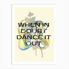 When In Doubt Dance It Out Art Print