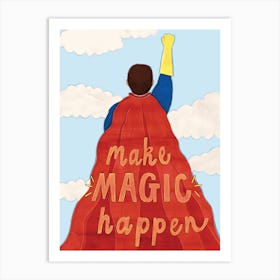 Make Magic Happen Super Hero Art Print