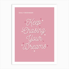 Keep Chasing Your Dreams 2 Art Print