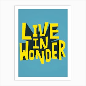 Live In Wonder Art Print