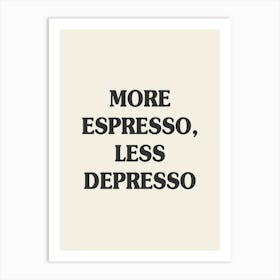 More Espresso Less Depresso Quote Art Print