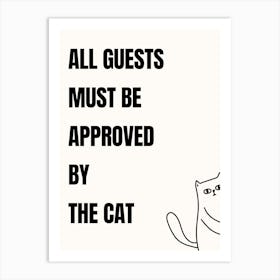 All Guests Must Be Approved By The Cat Art Print