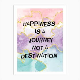 Happiness Is A Journey Not A Destination 2 Art Print