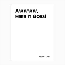 Keenan & Kel, Aww Here It Goes, Quote, TV, Wall Art, Wall Print, Print, Art Print