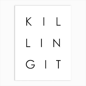 Typography Killing It Art Print