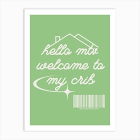 Welcome To My Crib Green 1 Art Print