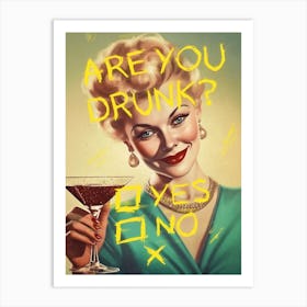 Are You Drunk Art Print
