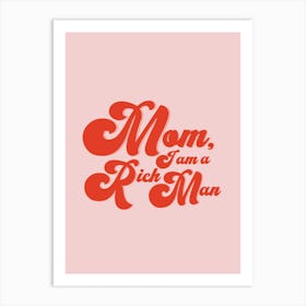 Pink And Red Mom I Am A Rich Man Art Print