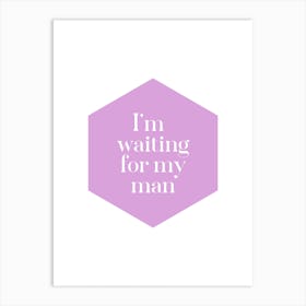 Waiting For My Man Art Print