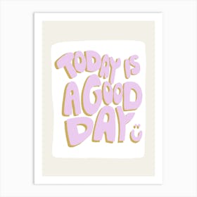 Today Is A Good Day Pink Art Print