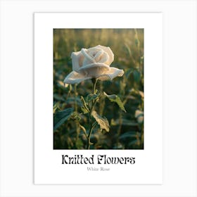 Knitted Flowers White Rose 1 Art Print