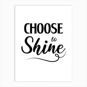 Choose To Shine Art Print