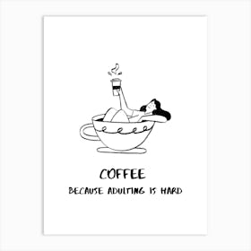 COFFEE BECAUSE ADULTING IS HARD III Art Print