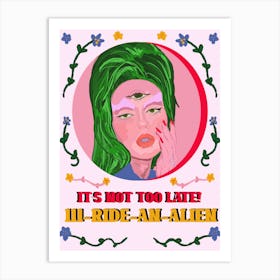 It’s not too late - 111 - Ride an Alien! Art Print