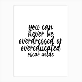 You Can Never Be Overdressed Or Overeducated Art Print