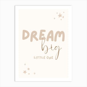 Dream Big Little One Kids and Nursery 1 Art Print