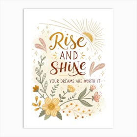 Rise And Shine Your Dreams Are Worth Worth Poster