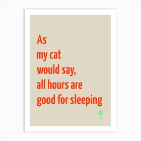 As Cat Would Say All Hours Are Good For Sleeping  Art Print