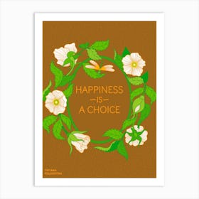 Happiness Is A Choice Art Print