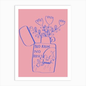 No Rain No Roses Art Print