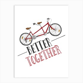 Better Together Tandem Cycling Print | Valentine's Cycling Print | Couples Bike Print Art Print