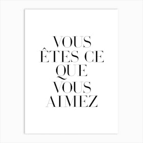 You are what you love in french Art Print