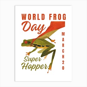 Super Hopper World Frog Day 1 Art Print