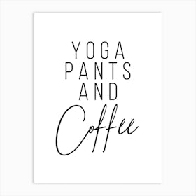Yoga Pants And Coffee Art Print