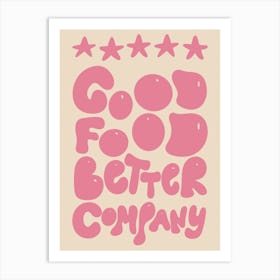 5* Good Food Better Company Kitchen/Dining Room Pink Art Print