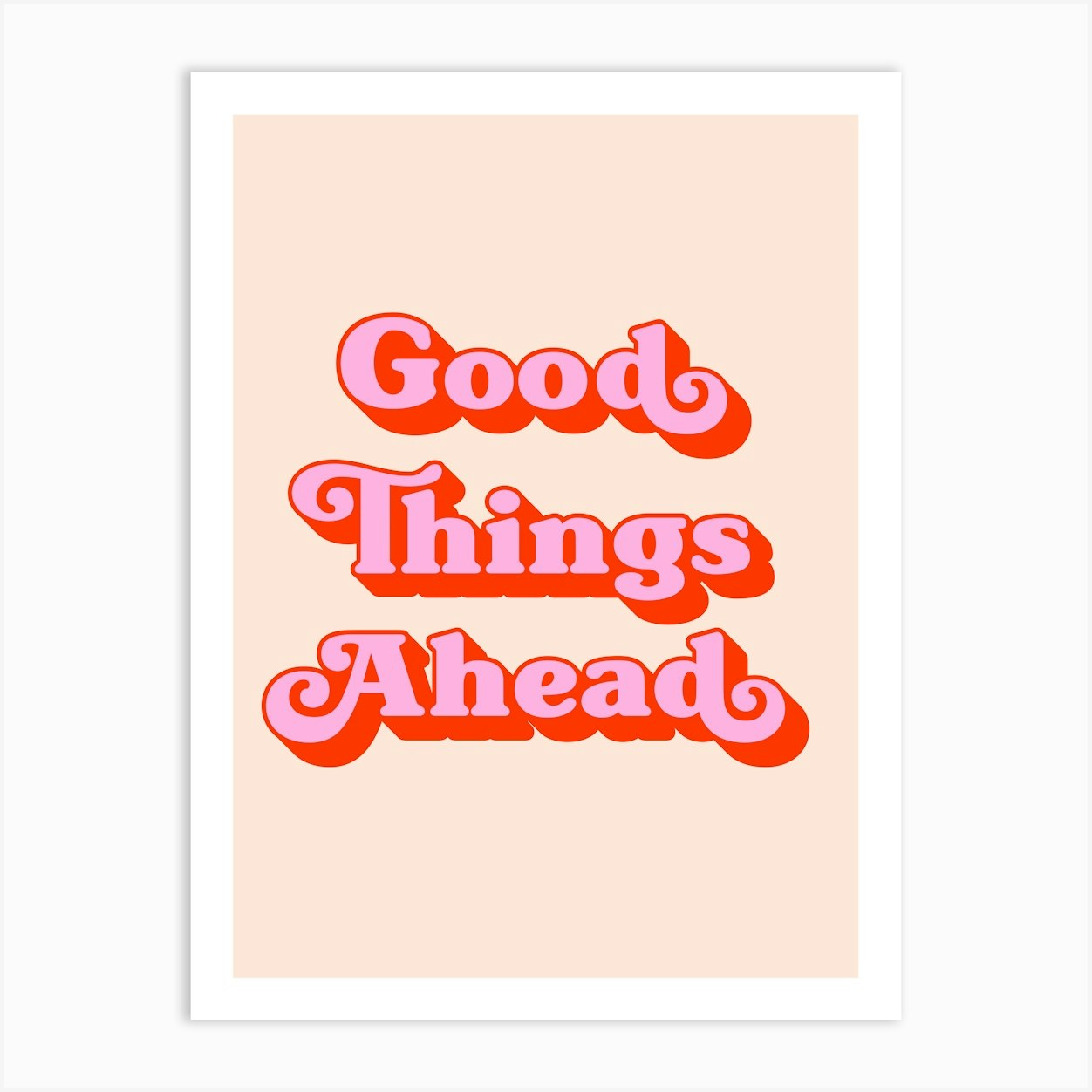 Good Things Ahead (Peach Tone), positive, vibes, affirmations, cute, cool, lettering, saying, phrase, motivating, inspiring, signs, mood, pink,